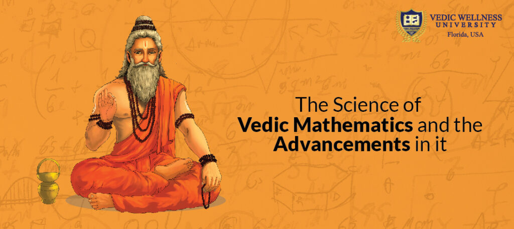 The Science of Vedic Mathematics and the advancements that it has seen.