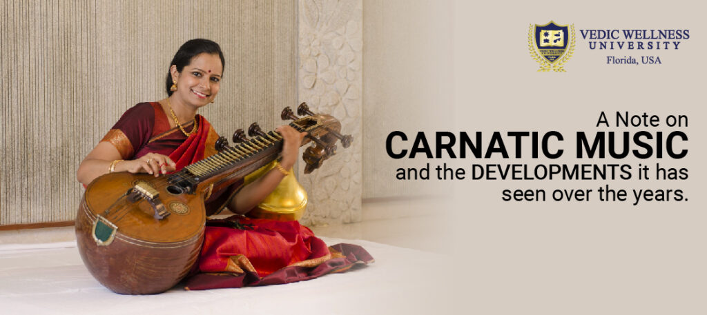 A Note on Carnatic Music and the developments it has seen over the years